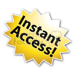 A clipart image of a yellow starburst badge with the words 'Instant Access!' written in bold black letters.