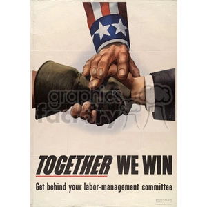 A wartime poster illustrating unity between labor and management with a handshake. The image features hands clasped together, one with a work glove and the other wearing a suit, against a backdrop with patriotic colors. The text reads 'Together We Win' and encourages support for the labor-management committee.