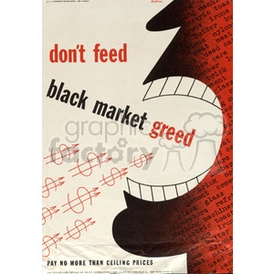 A vintage poster with a warning message 'don't feed black market greed'. The illustration features an abstract depiction of a creature with sharp teeth, consuming dollar signs. The background contains red text emphasizing black market issues.