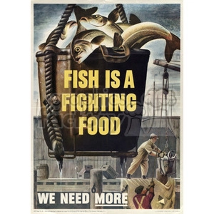 A vintage poster with the text 'FISH IS A FIGHTING FOOD' in large yellow letters. It depicts a large bucket full of fish being lifted by a pulley system, with two workers handling fish on a dock in the background. At the bottom, the text reads 'WE NEED MORE'.