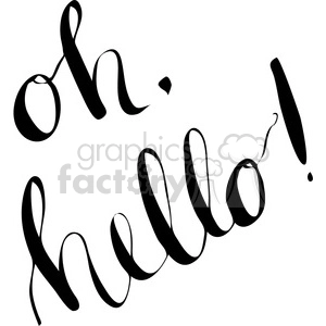 A clipart image featuring the phrase 'oh, hello!' in elegant cursive script.