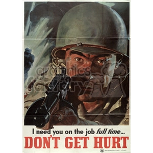 Vintage World War II safety poster featuring a soldier in a helmet holding a weapon with a stern expression. The text reads 'I need you on the job full time... DON'T GET HURT'. Issued by the War Department Safety Council.