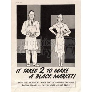 A vintage clipart image showing a man in an apron and a woman in formal attire standing next to large black and dark grey rectangles. The text reads, 'It takes 2 to make a black market!' and further explains that both are violators when they do business without ration stamps or pay over ceiling prices.