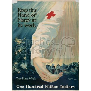 This vintage poster features a large, outstretched arm with a red cross symbol on the sleeve, symbolizing mercy and aid. Beneath the arm, there are people and buildings in distress, likely depicting a war scene. The text encourages supporting the Red Cross during 'War Fund Week' with a goal of raising 'One Hundred Million Dollars'.