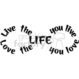 Infinity sign with motivational quote 'Live the Life You Love, Love the Life You Live' in stylish black font.