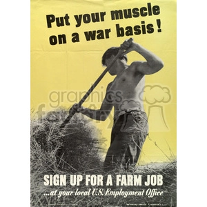 A vintage recruitment poster featuring a shirtless young man using a pitchfork to work on a farm. The poster reads: 'Put your muscle on a war basis! SIGN UP FOR A FARM JOB...at your local U.S. Employment Office'. The background is in shades of yellow and black.