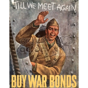 World War II poster featuring a soldier waving goodbye from a ship porthole with the slogans 'Till We Meet Again' and 'Buy War Bonds'.