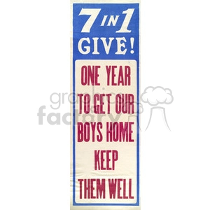 A vertical poster with bold text. The top part reads '7 IN 1 GIVE!' in blue and white. The middle section says 'ONE YEAR TO GET OUR BOYS HOME' in red. The bottom part states 'KEEP THEM WELL' in red.