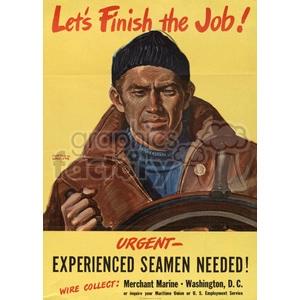 A vintage World War II-era recruitment poster featuring a determined-looking seaman wearing a beanie and brown jacket, gripping the helm of a ship. The text reads 'Let's Finish the Job! URGENT - EXPERIENCED SEAMEN NEEDED! Wire Collect: Merchant Marine - Washington, D.C. or inquire your Maritime Union or U.S. Employment Service.'
