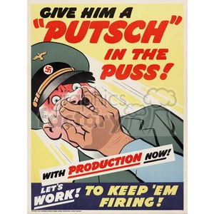 A World War II era propaganda poster depicting a comic-style figure representing Adolf Hitler being punched in the face with the text 'Give him a 'putsch' in the puss! With Production Now! Let's work! To keep 'em firing!'