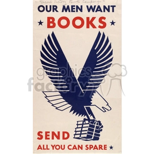 A vintage poster featuring an eagle carrying books with the text 'Our Men Want Books, Send All You Can Spare'.