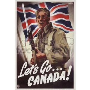 A vintage World War II recruitment poster featuring a soldier holding a rifle with a bayonet, in front of a waving Canadian flag. The text at the bottom reads 'Let's Go Canada!'