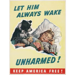 A vintage poster featuring a child sleeping peacefully in bed with a dog watching over him. The text reads 'LET HIM ALWAYS WAKE UNHARMED!' and 'KEEP AMERICA FREE!' The background is a pale yellow color, and the message promotes safety and freedom.