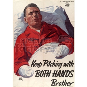 A U.S. Army official poster featuring a man with bandages on both hands lying in bed. The text on the poster reads 'Keep Pitching with BOTH HANDS Brother.'