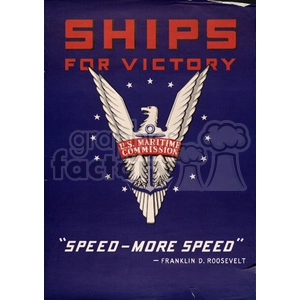 A vintage poster featuring an eagle with spread wings, which is holding a banner reading 'U.S. Maritime Commission'. The poster says 'SHIPS FOR VICTORY' at the top and quotes Franklin D. Roosevelt with 'SPEED - MORE SPEED' at the bottom. The background is dark blue with stars arranged around the eagle.