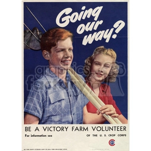 Clipart image featuring two young people, a boy and a girl, holding farming tools. The boy is holding a pitchfork and the girl is holding a hoe. Above them, there is a text saying 'Going our way?' The bottom part of the image encourages to 'Be a Victory Farm Volunteer' and mentions the U.S. Crop Corps.