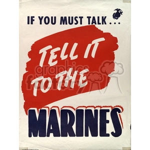 A World War II era motivational poster that reads 'If you must talk... tell it to the Marines' with bold text in red and blue against a white background.