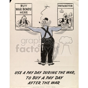 A vintage clipart poster encourages purchasing war bonds during military pay days. The illustration shows a man in overalls and a cap standing between two windows: one labeled 'Buy War Bonds Here' and another labeled 'Paymaster'. The man reaches out with one hand each towards the windows. The text at the bottom reads 'Use a pay day during the war, to buy a pay day after the war'.