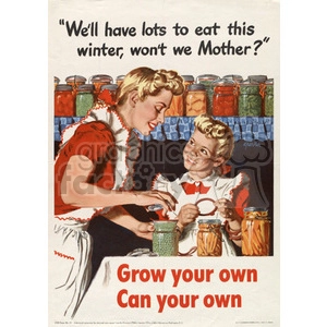 Vintage clipart image showing a mother and daughter canning fruits and vegetables with shelves of preserved food in the background. The text reads 'We'll have lots to eat this winter, won't we Mother? Grow your own, Can your own.'