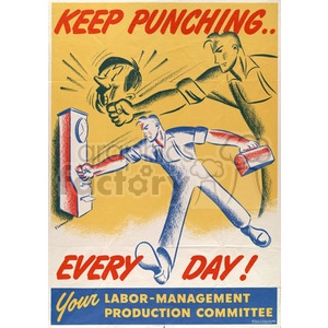 This vintage clipart image features a worker punching a time clock with an overlay of another figure punching an enemy in the face, symbolizing hard work and perseverance. The text reads 'Keep Punching... Every Day!' and is labeled as from 'Your Labor-Management Production Committee.'
