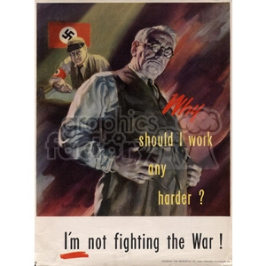 Vintage WWII Propaganda Poster: 'Why Should I Work Any Harder?