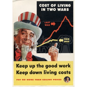 An Uncle Sam poster with a graph comparing the cost of living during two different wars, urging citizens to keep up the good work and maintain low living costs.