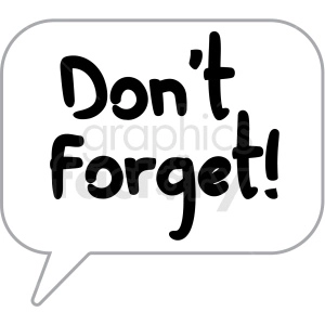 A clipart image featuring a speech bubble with the text 'Don't Forget!' written inside it.
