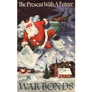 A vintage poster featuring Santa Claus flying in a sleigh with reindeers, holding War Bonds, promoting the purchase of war bonds as a gift for the future. Snow-covered village with a church in the background.