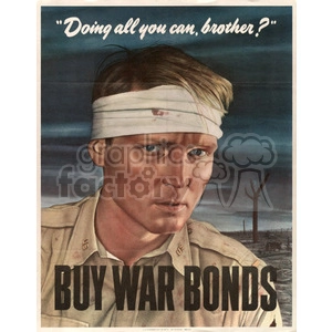 A vintage war propaganda poster featuring a wounded soldier with a bandage on his head, questioning if the viewer is contributing enough to the war effort. The poster encourages people to buy war bonds.