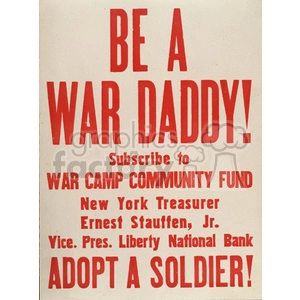 A vintage poster with bold red text on a beige background urging people to 'BE A WAR DADDY!' and subscribe to the War Camp Community Fund. The text also includes information about the New York Treasurer, Ernest Stauffen, Jr., Vice President of Liberty National Bank, and an appeal to 'ADOPT A SOLDIER!'