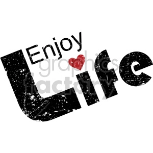A distressed, textured clipart image featuring the words 'Enjoy Life' with a red heart in place of the dot on the top of the i