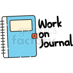 A clipart image of a blue spiral-bound notebook with a label and an orange clasp, next to the text 'Work on Journal.'