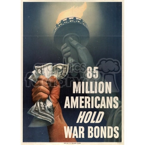 A vintage World War II poster featuring the Statue of Liberty's torch and a hand holding money, with the text '85 Million Americans Hold War Bonds'.