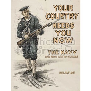 A recruitment poster depicting a sailor carrying a rifle, standing on a dock with battleships in the background. The text reads 'Your Country Needs You Now. The Navy, Our First Line of Defense. Enlist at.'