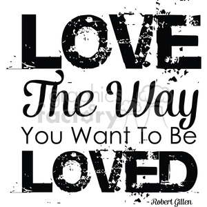 love the way you want to be loved word art